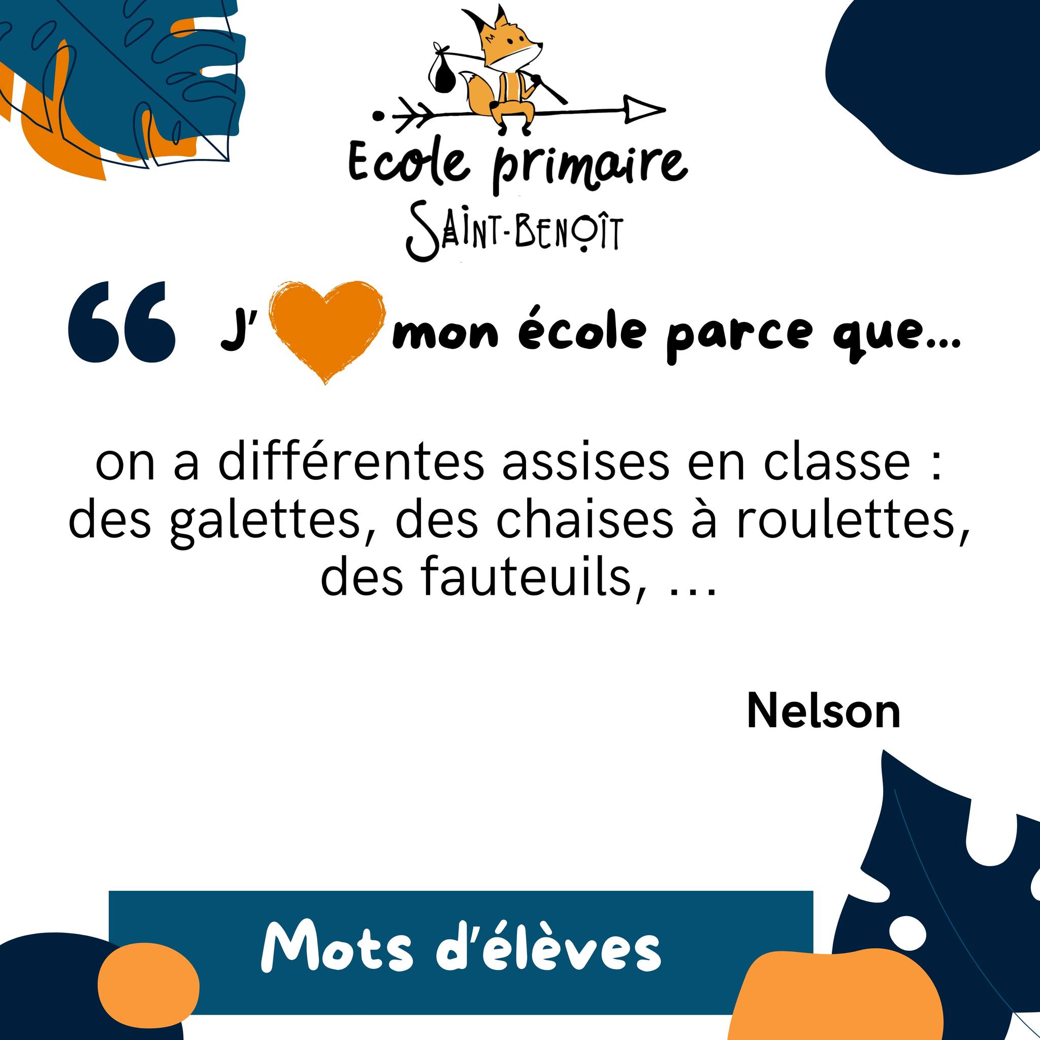 Peut être une image de ‎texte qui dit ’‎Ecole primaire SAINT-BENOÎT 'נ " mon école parce que... on a différentes assises en classe: des galettes, des chaises à roulettes, des fauteuils,... Nelson Mots d'élèves‎’‎