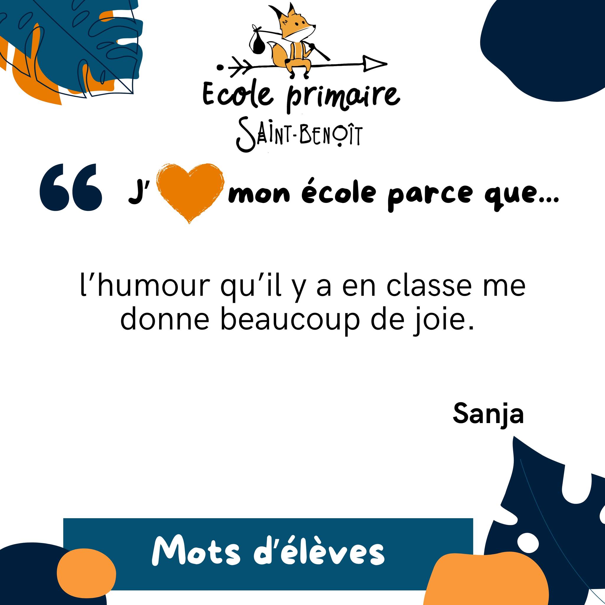 Peut être une image de texte qui dit ’Ecole primaire SAINT-BENOÎT J' " mon école parce que... l'humour qu'il y a en classe me donne beaucoup de jole. Sanja Mots d'élèves’