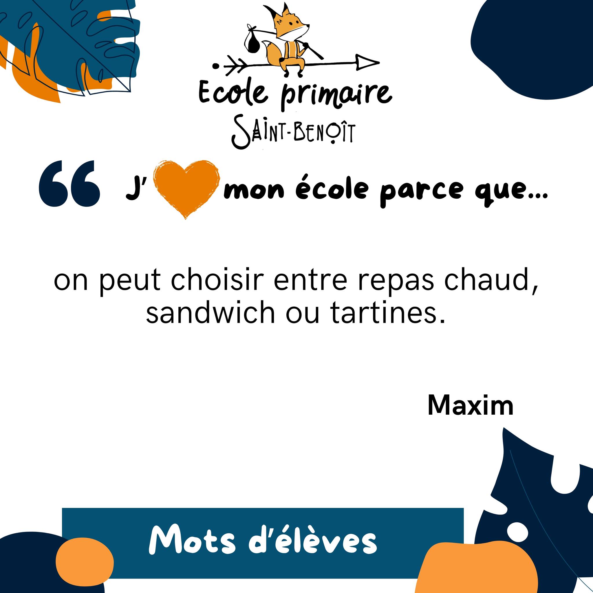 Peut être une image de texte qui dit ’Ecole primaire SAINT-BENOÎT J' " mon école parce que... on peut choisir entre repas chaud, sandwich ou tartines. Maxim Mots d'élèves’