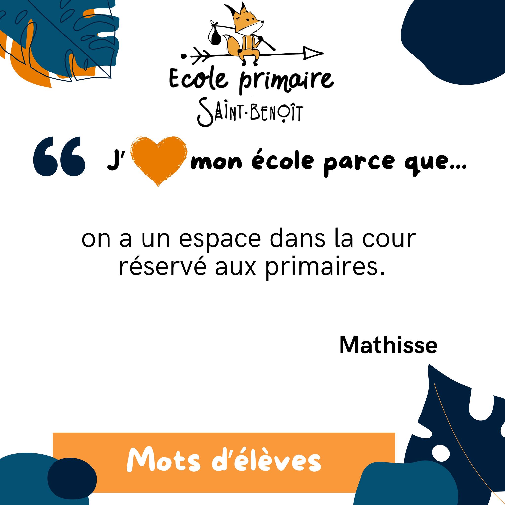Peut être une image de texte qui dit ’Ecole primaire SAINT-BENOÎT ' " mon école parce que... on a un espace dans la cour réservé aux primaires. Mathisse Mots d'élèves’